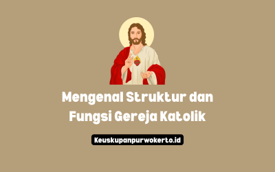 Mengenal Struktur dan Fungsi Gereja Katolik